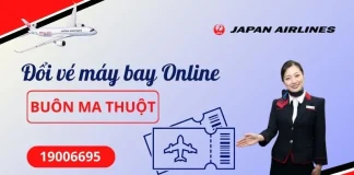 Đổi vé máy bay Japan Airlines tại Buôn Ma Thuột